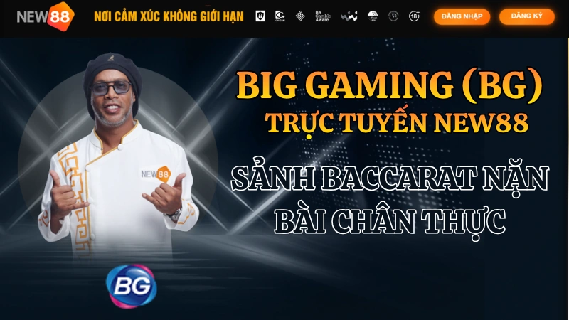 Big Gaming Trực Tuyến NEW88: Sảnh Baccarat Nặn Bài Chân Thực